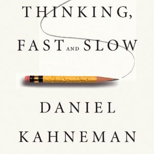 Thinking, Fast and Slow - Daniel Kahneman